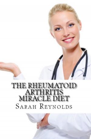 Cover of the book The Rheumatoid Arthritis Miracle Diet by Jennifer Winfrey