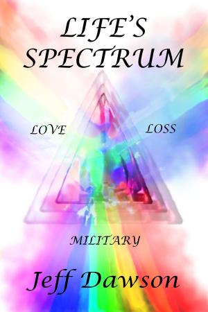 Book cover of Life's Spectrum Love, Loss, Military