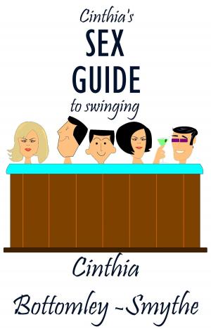 Cover of the book Cinthia’s Sex Guide To Swinging by Michael Creurer