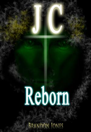 Cover of the book JC Reborn by Alysha Williams, Norita Baxter, Chris Schilver, Will Hanks, William H Bolton, Victoria Charles Mountbatten, G D Parkar, Antonio Bernini
