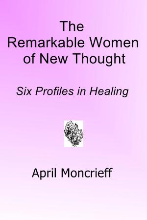 Book cover of The Remarkable Women of New Thought: Six Profiles in Healing