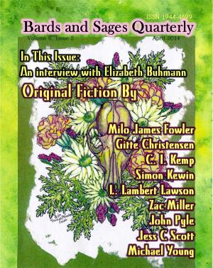 Cover of the book Bards and Sages Quarterly (April 2014) by Milo James Fowler, James Zahardis, Craig Comer, Ned Thimmayya, Richard Zwicker, Jeff Suwak, Michelle Ann King, Betty Rocksteady