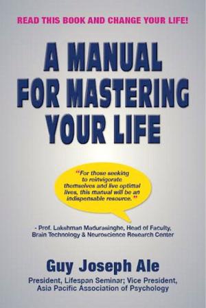 Cover of the book A Manual for Mastering Your Life by Dr Adam Young