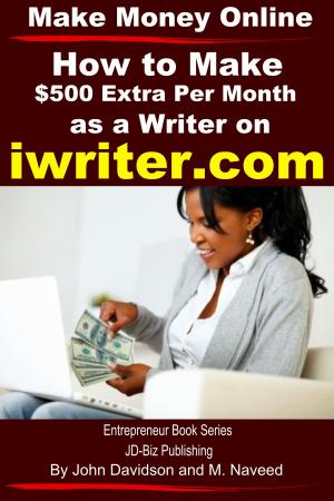 Cover of Make Money Online How to Make $500 Extra Per Month As a Writer on iWriter.com