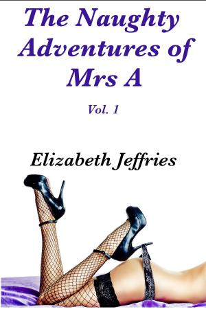 Cover of the book The Naughty Adventures of Mrs A by Vanessa Wu