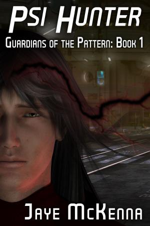 Cover of the book Psi Hunter (Guardians of the Pattern, Book 1) by Kay Hemlock Brown