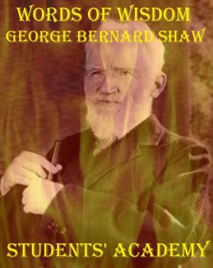 Cover of the book Words of Wisdom: George Bernard Shaw by Student World