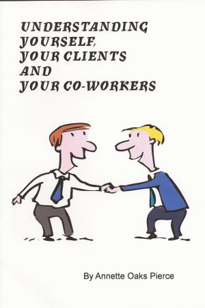 Cover of the book Understanding Yourself, Your Clients and Your Co-Workers by Bruno Challard