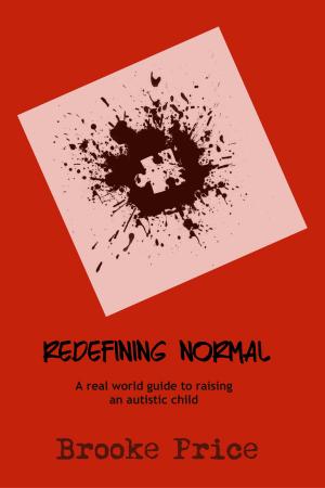 Book cover of Redefining Normal: A Real World Guide to Raising an Autistic Child