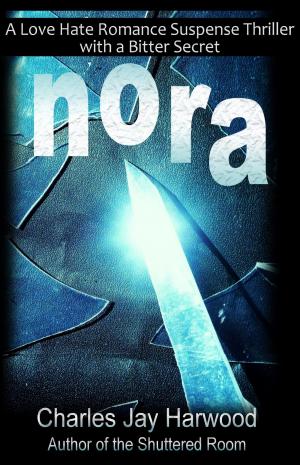Cover of the book Nora: A Love Hate Romance Suspense Thriller with a Bitter Secret by Brent Pilkey