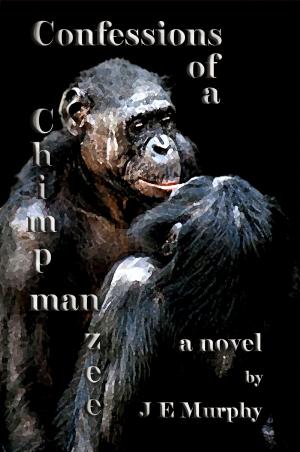 Cover of the book Confessions of a ChimpManZee by Don Falloon