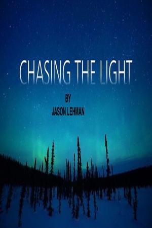 Cover of the book Chasing The Light by Brad Vance