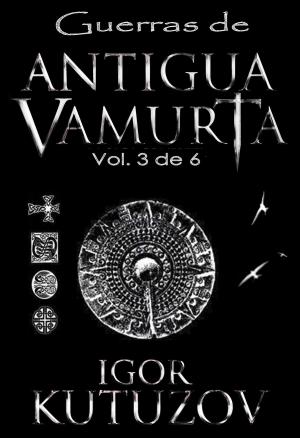 Cover of the book Guerras de Antigua Vamurta Vol. 3 by Peter Sahui