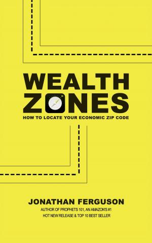 Cover of Wealth Zones: How to Locate Your Economic Zip Code