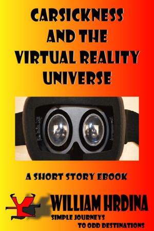 Cover of the book Carsickness and the Virtual Reality Universe by William Hrdina