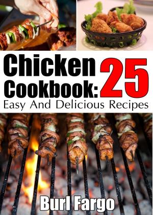 Book cover of Chicken Cookbook: 25 Easy And Delicious Recipes