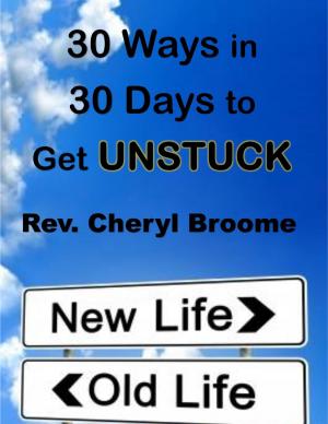 Cover of the book 30 Ways in 30 Days to Get UnStuck by Elena Goldberg