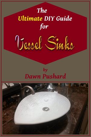 Cover of the book The Ultimate DIY Guide for Vessel Sinks by Nicolas Sallavuard, Nicolas Vidal, François Roebben, Bruno Guillou
