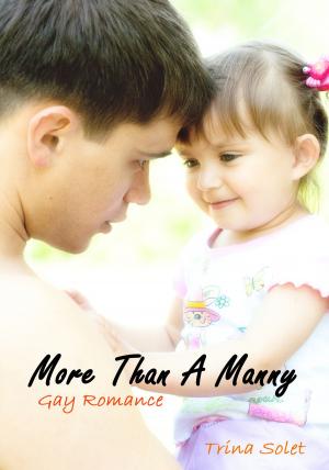 Cover of the book More Than A Manny: Gay Romance by Trina Solet
