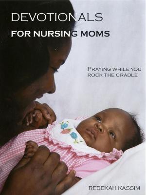 Cover of the book Devotionals for Nursing Moms by Refried Bean