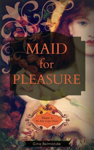 Cover of the book Maid For Pleasure. Volume I: The Kitty Cooper Diaries by Isa Adam