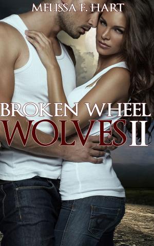 Cover of the book Broken Wheel Wolves II (Trilogy Bundle) (Werewolf Romance) by Melissa F. Hart