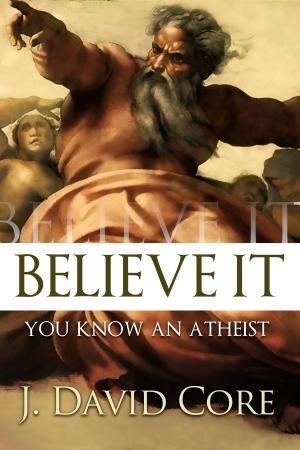 Book cover of Believe It, You Know an Atheist