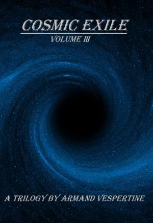 Cover of the book Cosmic Exile: Volume III by M. A. Roberts