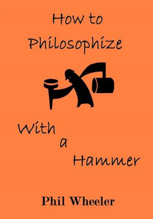 Cover of the book How To Philosophize With A Hammer by Jamie Lee Coulter