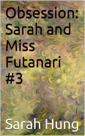 Book cover of Obsession: Sarah and Miss Futanari #3