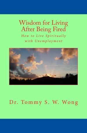 Cover of the book Wisdom for Living After Being Fired: How to Live Spiritually with Unemployment by Mike Mitchell