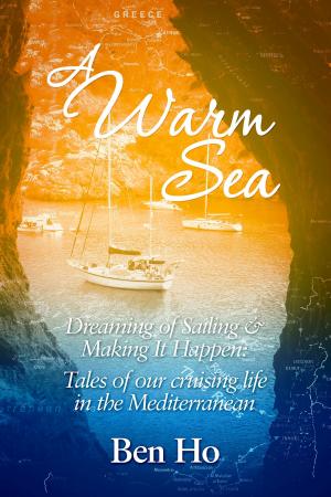 Cover of A Warm Sea: Dreaming of Sailing and Making It Happen: Tales of Our Cruising Life in the Mediterranean