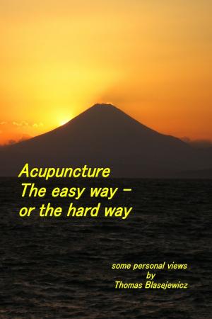 Book cover of Acupuncture: The Easy Way - Or the Hard Way