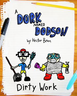 Book cover of A Dork Named Dodson: Dirty Work