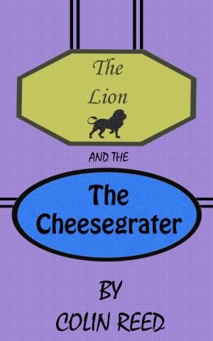 Cover of the book The Lion and the Cheesegrater by Marijke Vos