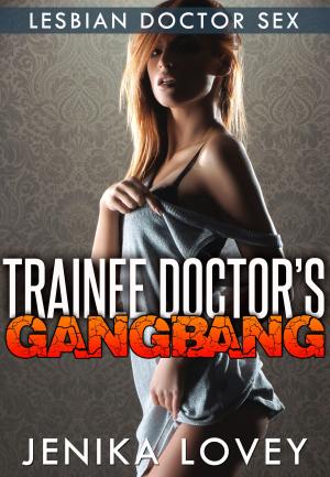 Cover of the book Trainee Doctor’s Gangbang by Kelly Sanders