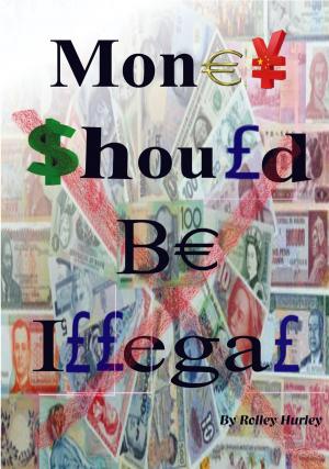Cover of the book Money Should Be Illegal by Lesley Tierra
