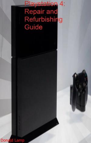 bigCover of the book Playstation 4: Repair and Refurbishing Guide by 