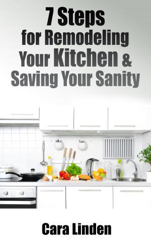 Cover of the book 7 Steps for Remodeling Your Kitchen and Saving Your Sanity by Bruno Guillou, François Roebben, Nicolas Sallavuard, Nicolas Vidal