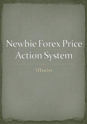 Cover of the book Newbie Forex Price Action System by Thomas.K Lutz