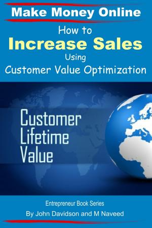 Cover of the book How to Increase Sales Using Customer Value Optimization: Make Money Online by Jonalyn Crisologo