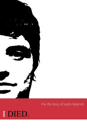 Cover of the book Justin Rylands: I Died. by Bryan b2 Byrd