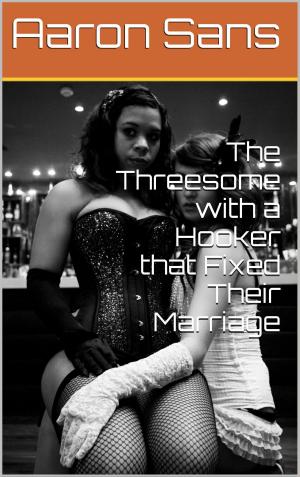 Cover of the book The Threesome with a Hooker that Fixed Their Marriage by Lux Zakari