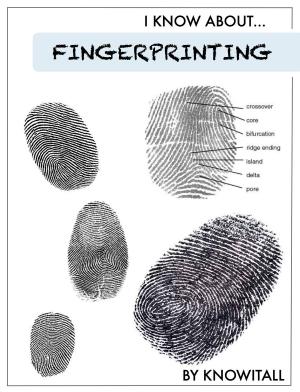 Cover of the book I Know About Fingerprinting by Rick A. Wilcox