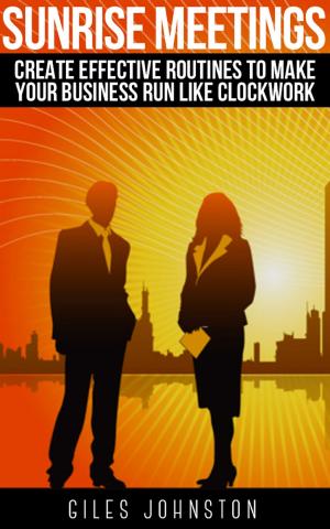 Book cover of Sunrise Meetings: Create Effective Routines To Make Your Business Run Like Clockwork