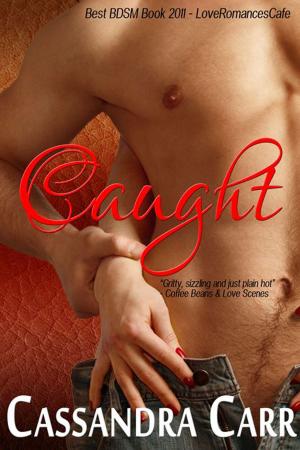 Cover of the book Caught by Cassandra Carr
