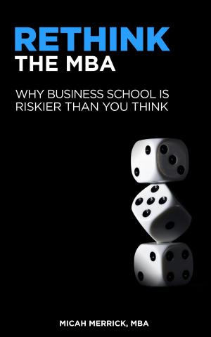 Cover of Rethink the MBA: Why Business School is Riskier Than You Think