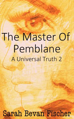 Book cover of The Master of Pemblane (Book 2 - A Universal Truth)