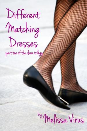 Cover of the book Different Matching Dresses: Part Two of the Clara Trilogy by Alex Clermont