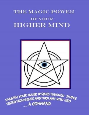 Cover of the book The Magic Power of Your Higher Mind by Gunnar Alutalu